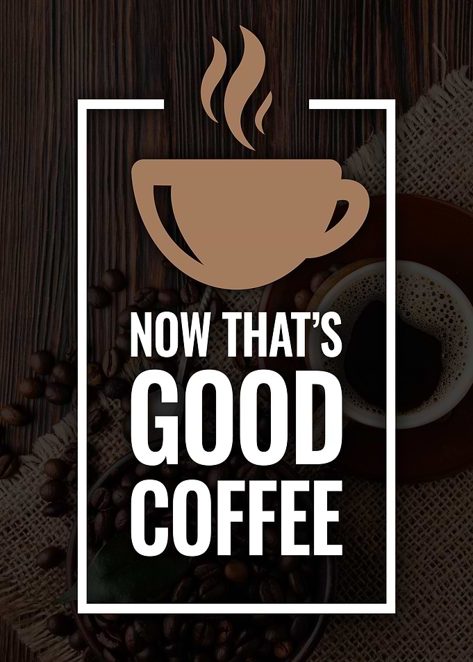 Now That's Good Coffee