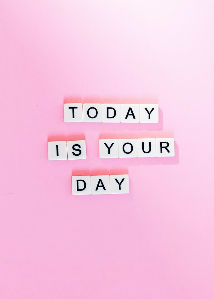 Today is your day message