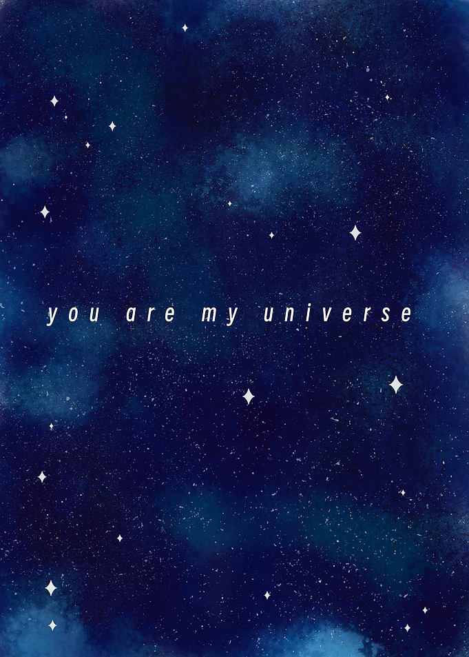 You are my universe