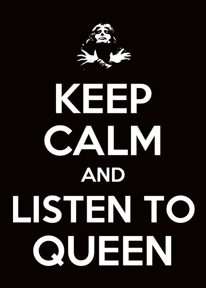 Keep Calm and Listen to Queen