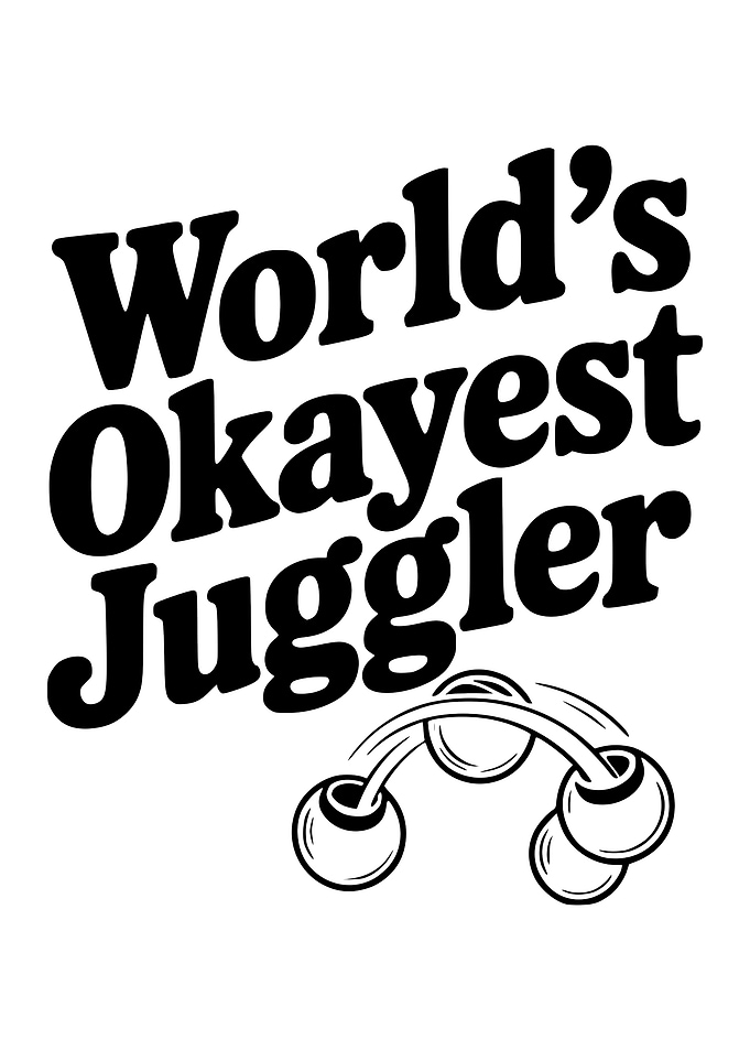 World's Okayest Juggler Black and White