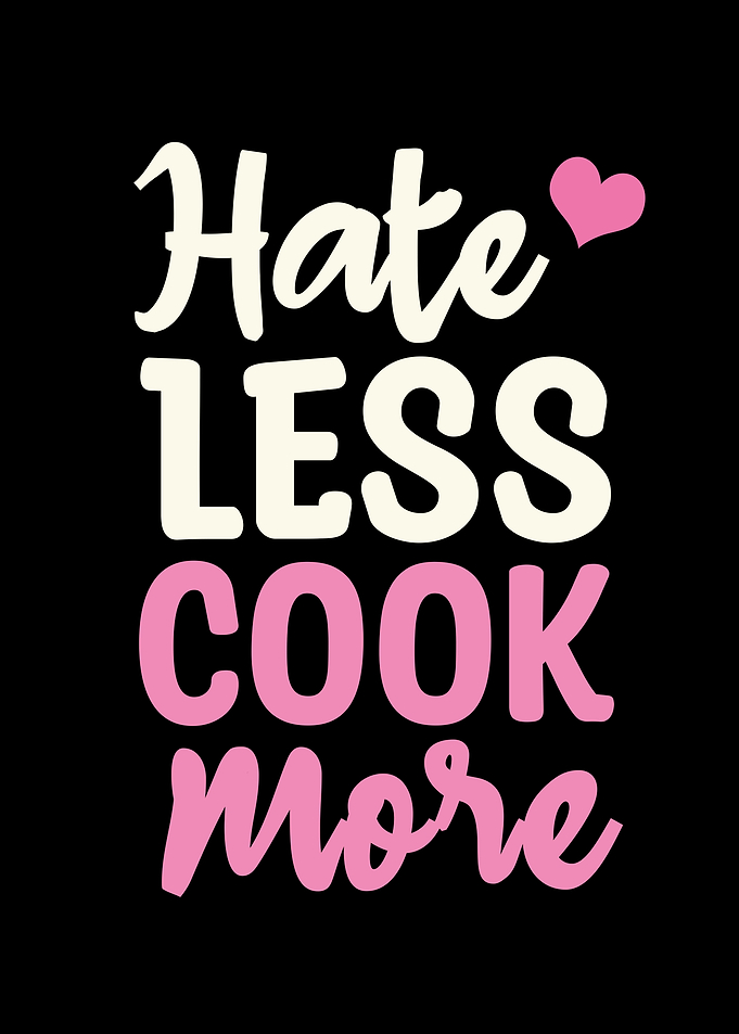 Hate Less Cook More Typography