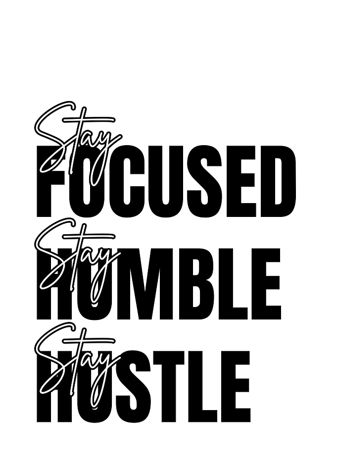 Stay Focused, Humble, Hustle Typography Art