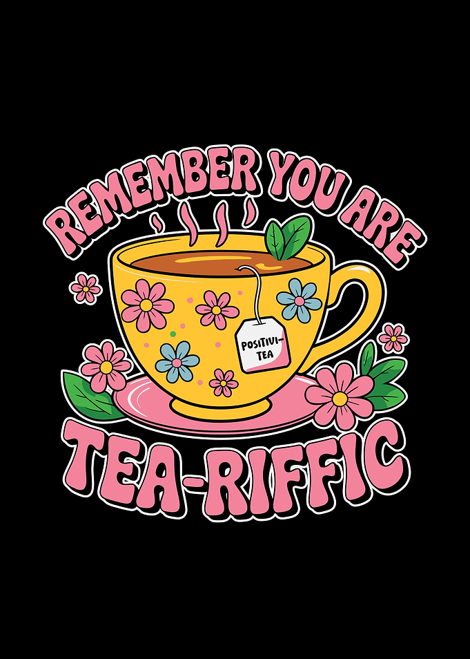 Remember You Are Tea-riffic Illustration