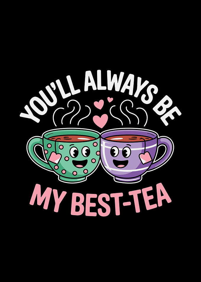 You'll Always Be My Best-Tea