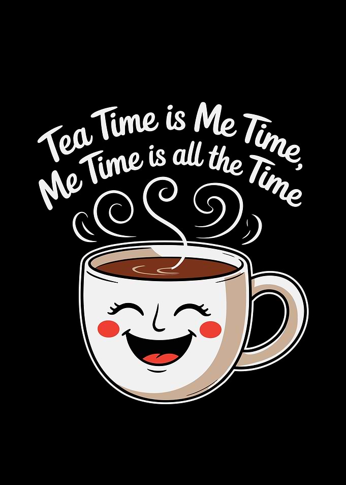 Tea Time is Me Time