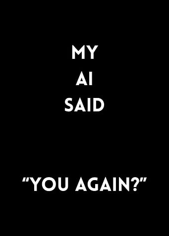 My AI Said 'You Again?'