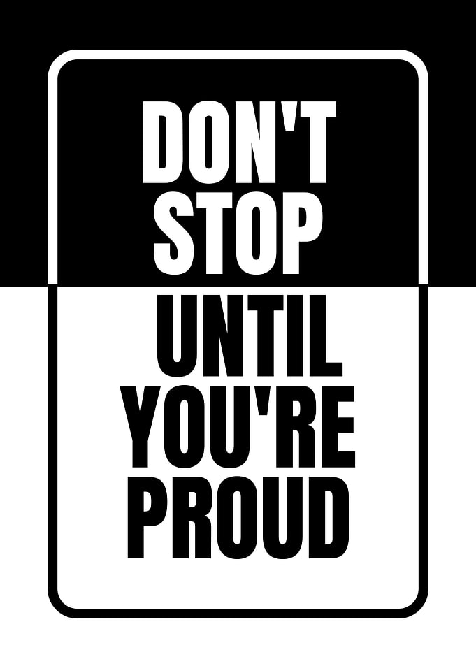 Don't Stop Until You're Proud