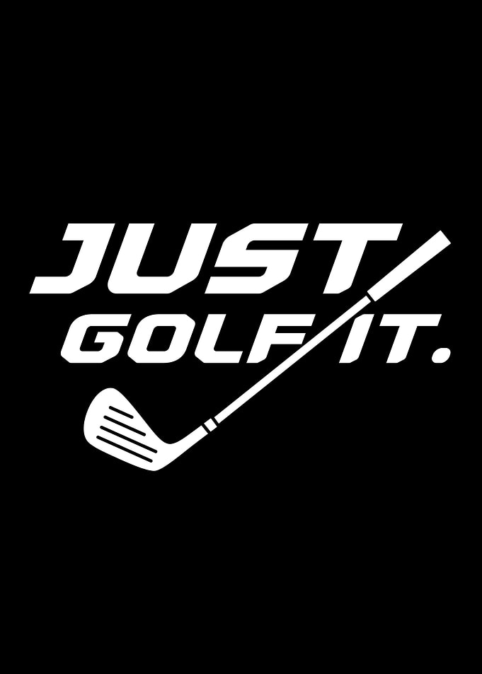 Just Golf It - Golfing Motivation