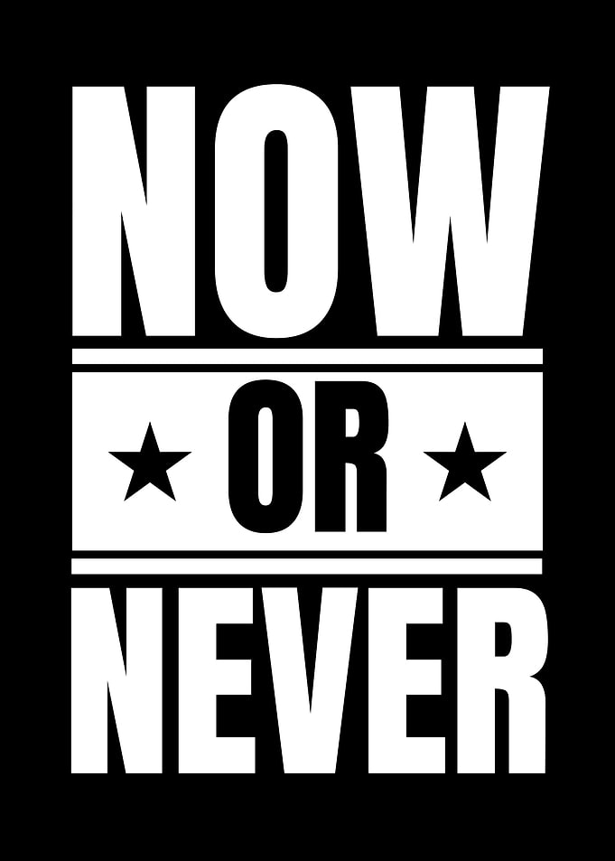 Now or Never Motivational Text Art