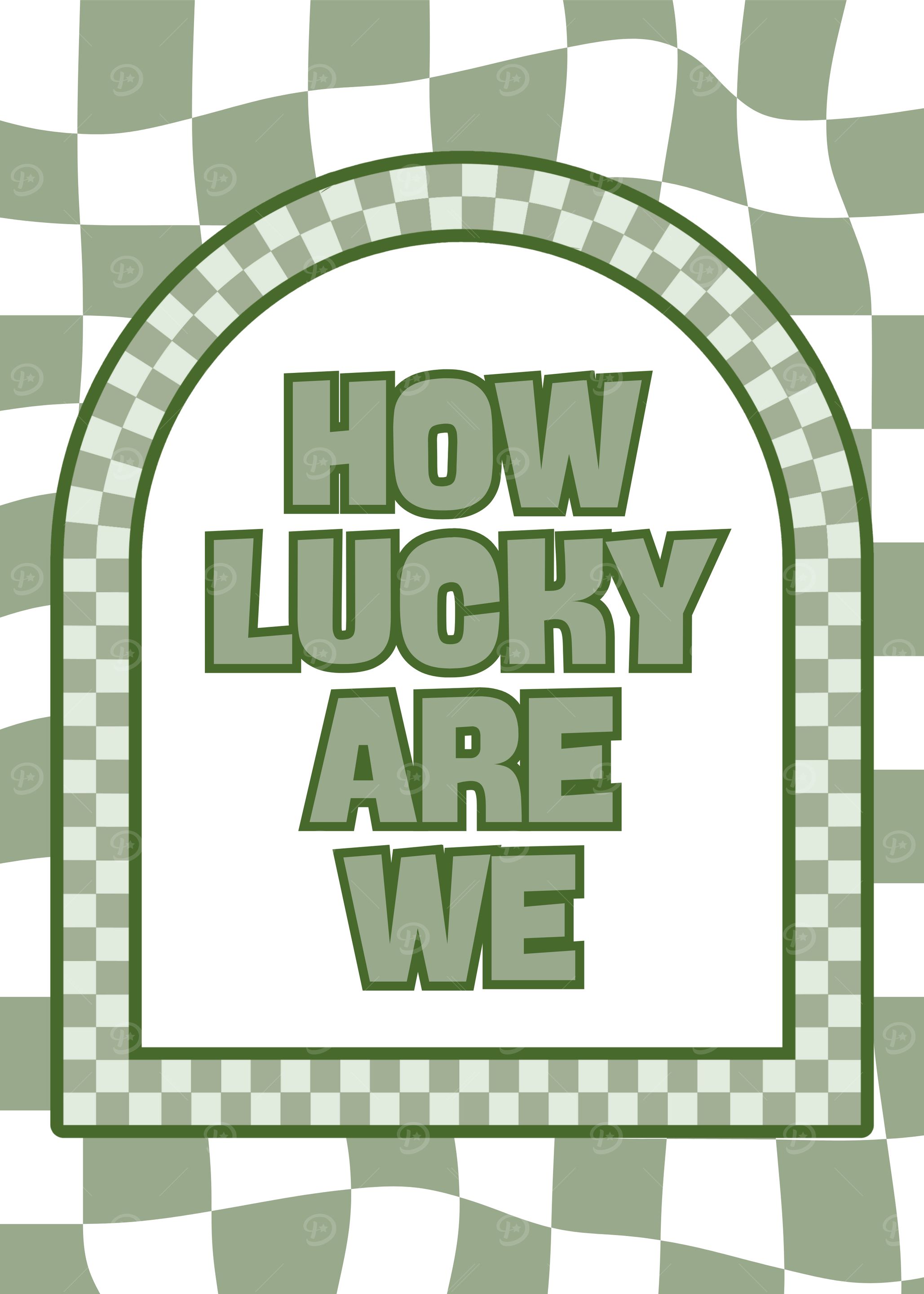 How Lucky Are We Green Poster