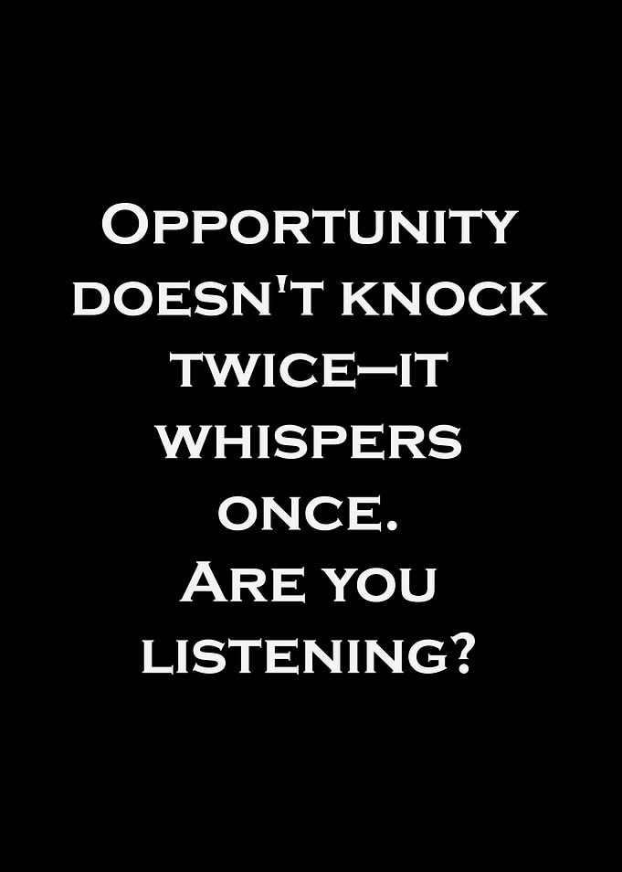 Opportunity Whispers Once Text Art