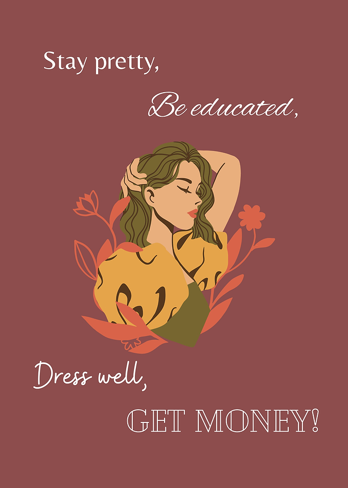 Stay Pretty, Be Educated, Get Money