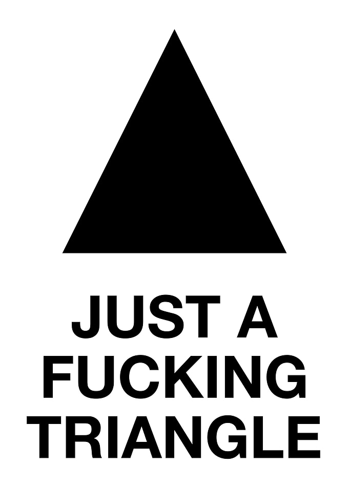 Just a Fucking Triangle