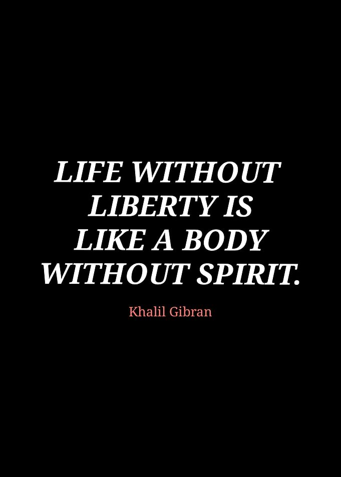 Life Without Liberty Quote by Gibran