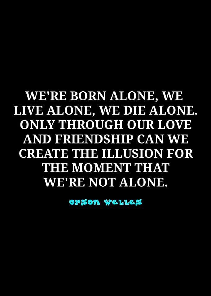 Orson Welles Quote on Loneliness