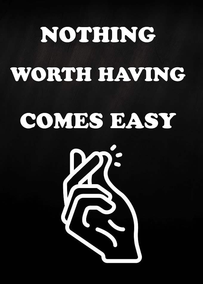 Inspirational Quote: Nothing Comes Easy
