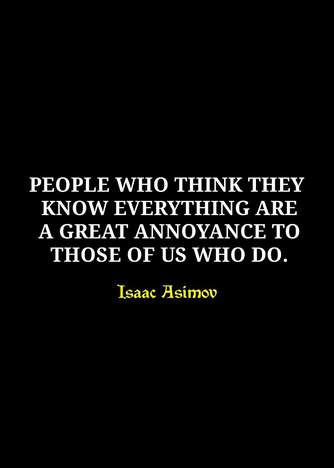 Isaac Asimov Quote: Annoying Know-it-alls