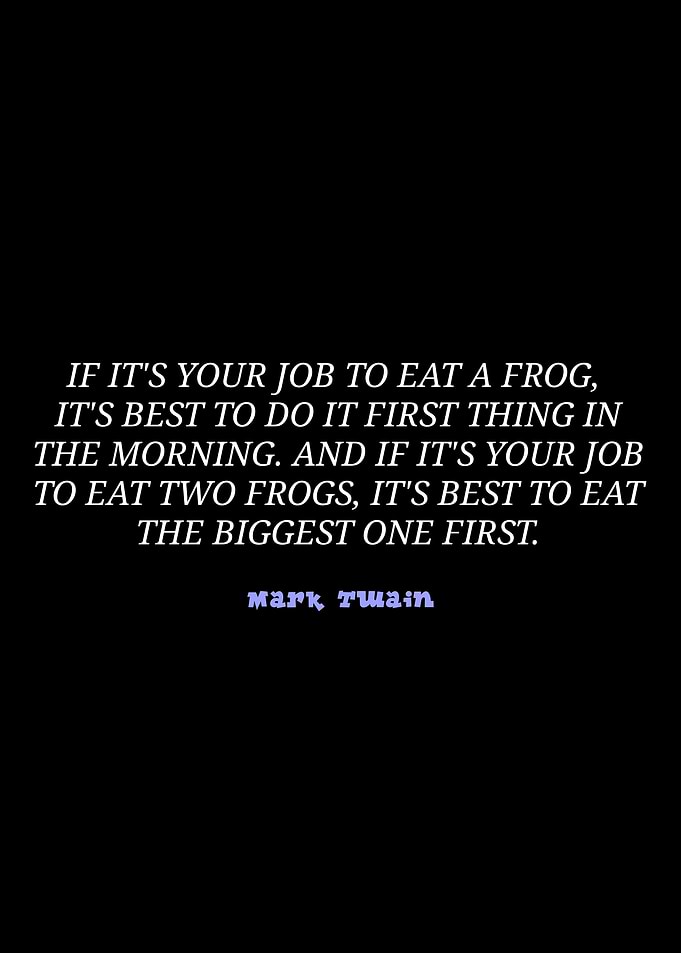 Mark Twain Quote: Eat the Frog