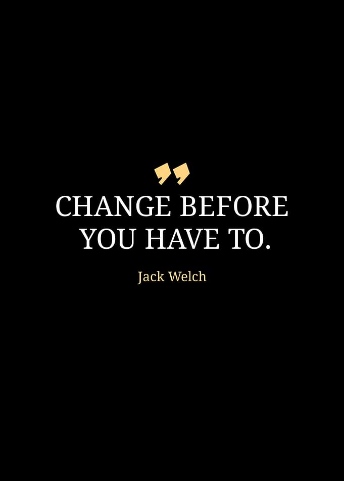 Change Before You Have To