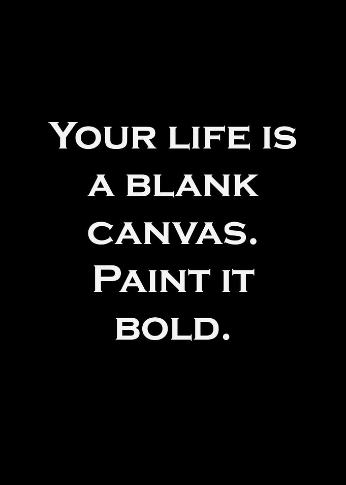 Life is a blank canvas
