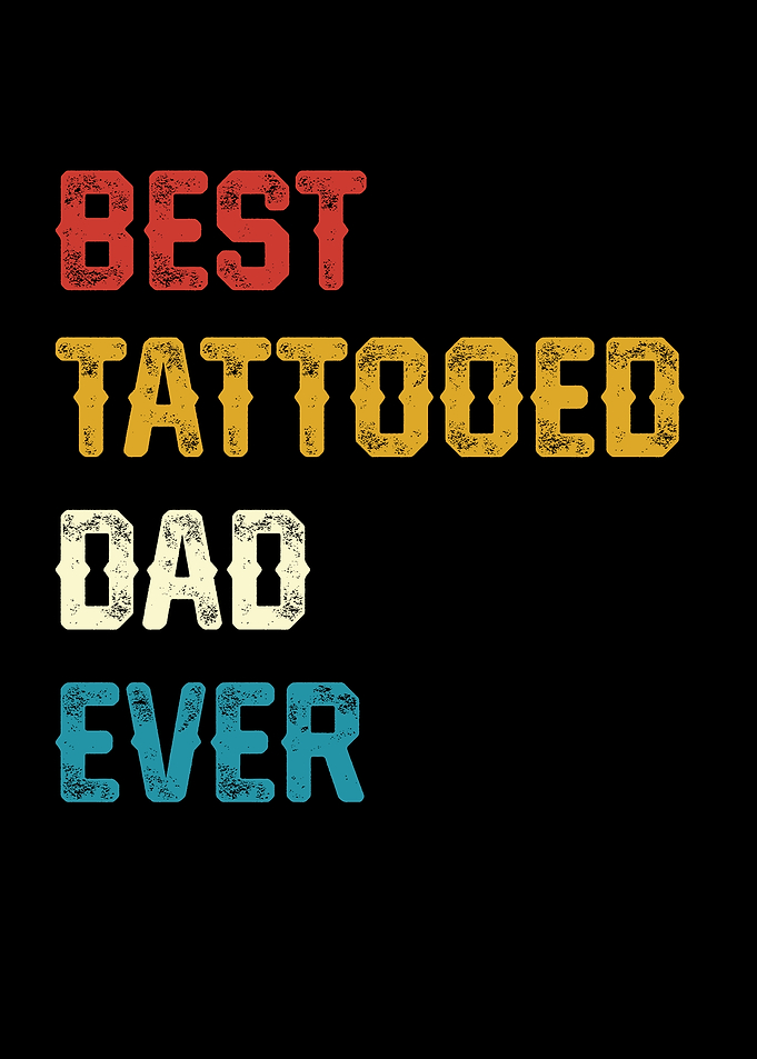 Best Tattooed Dad Ever Text Art