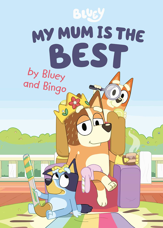 Bluey: My Mum is the Best