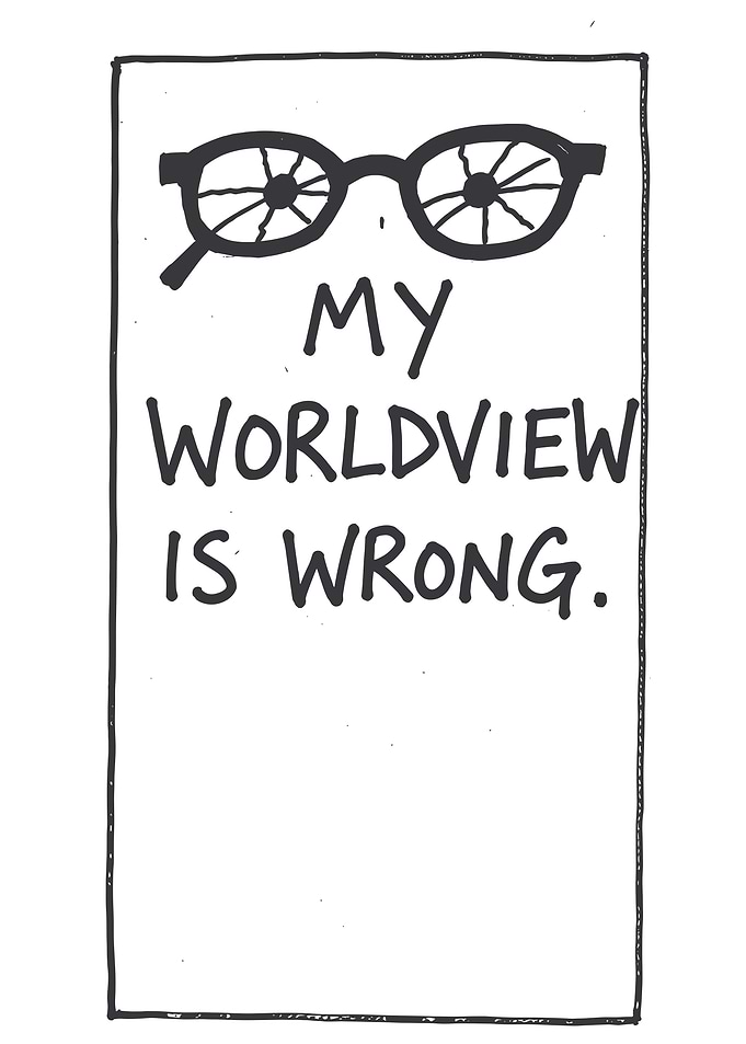 My Worldview Is Wrong