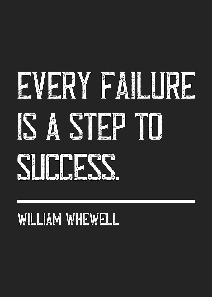 Every Failure is a Step to Success, William Whewell inspirational quote