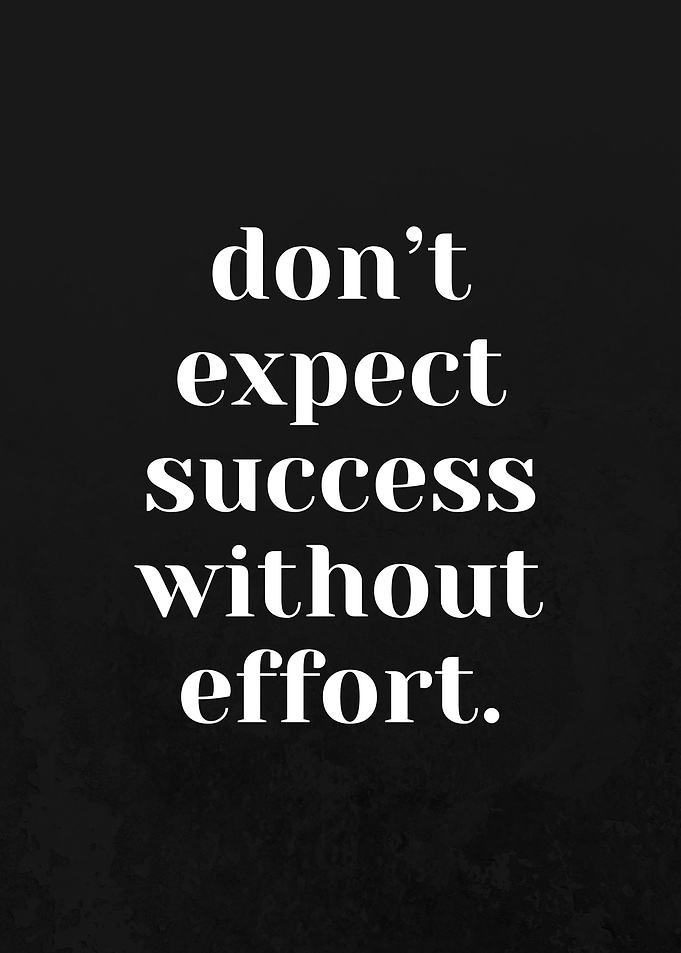 Success Requires Effort