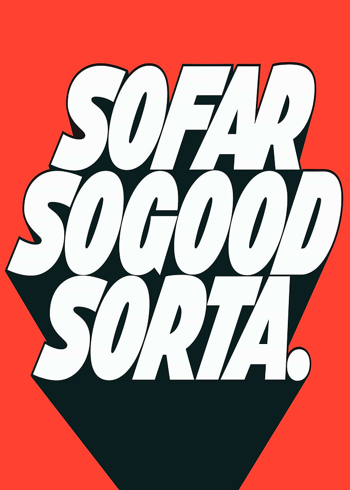 So Far So Good Sorta Text Art