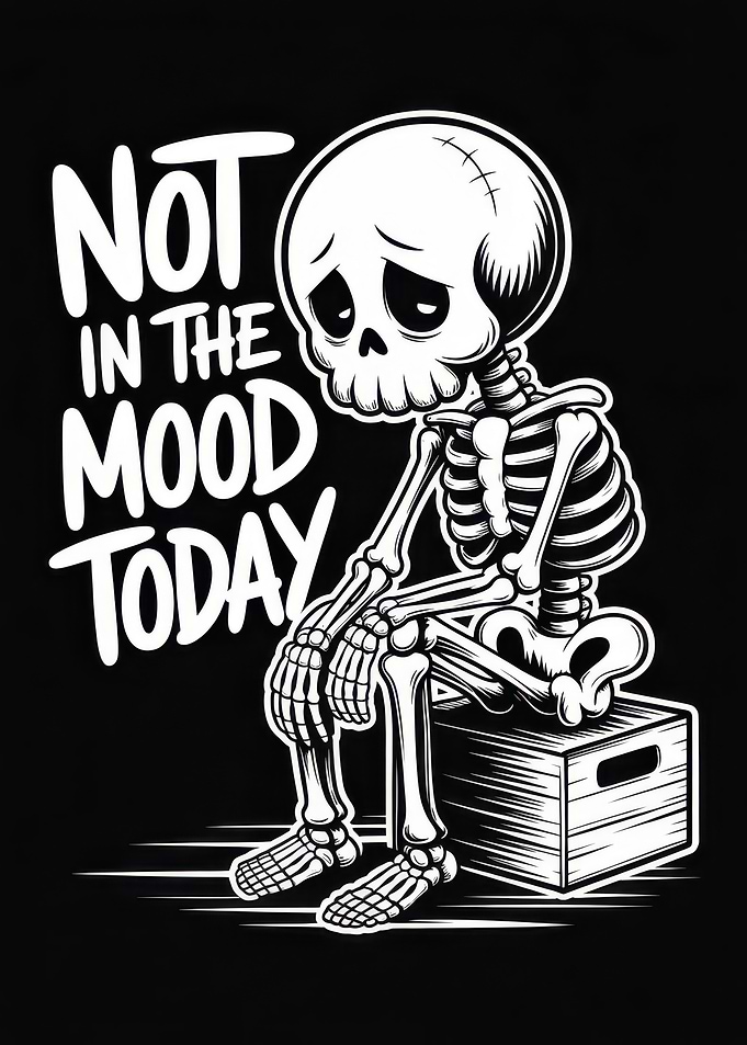 Sad Skeleton - Not in the Mood