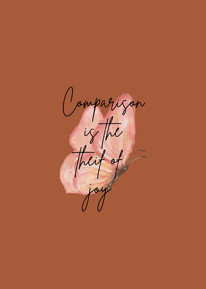 Comparison is the thief of joy