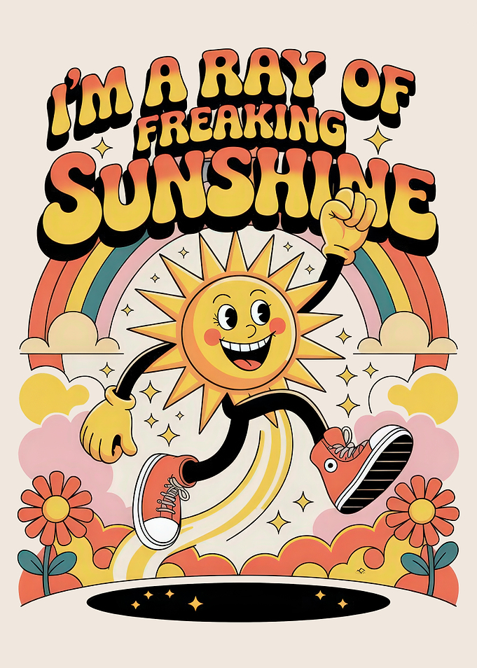 I'm A Ray of Freaking Sunshine