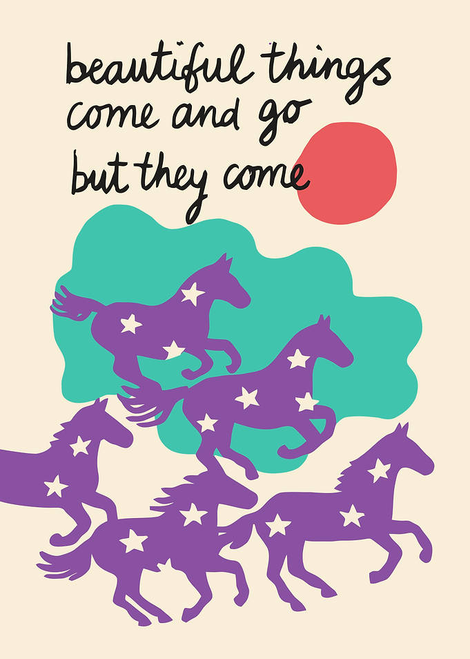 Beautiful Things Come and Go Horses