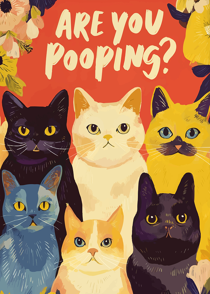Are You Pooping? Cats and Flowers
