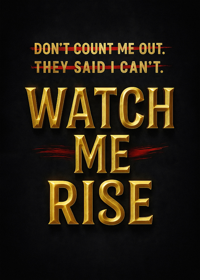 Watch Me Rise - Inspirational Quote