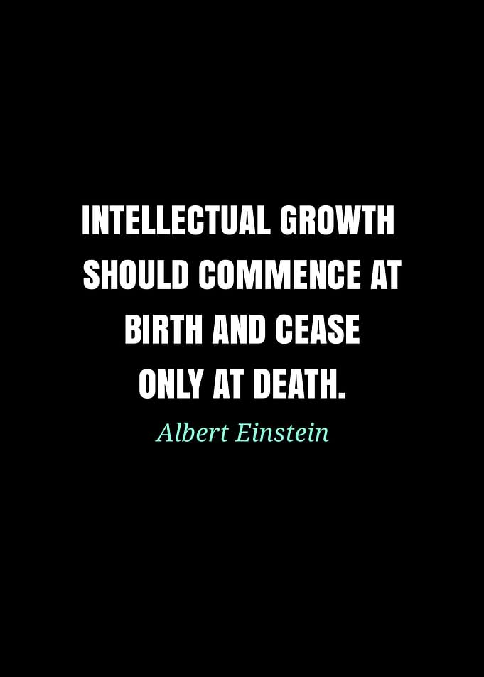 Intellectual Growth Quote by Albert Einstein