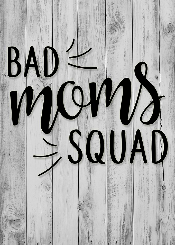 Bad Moms Squad Typography on Wood