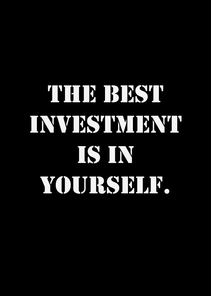 The Best Investment Is In Yourself