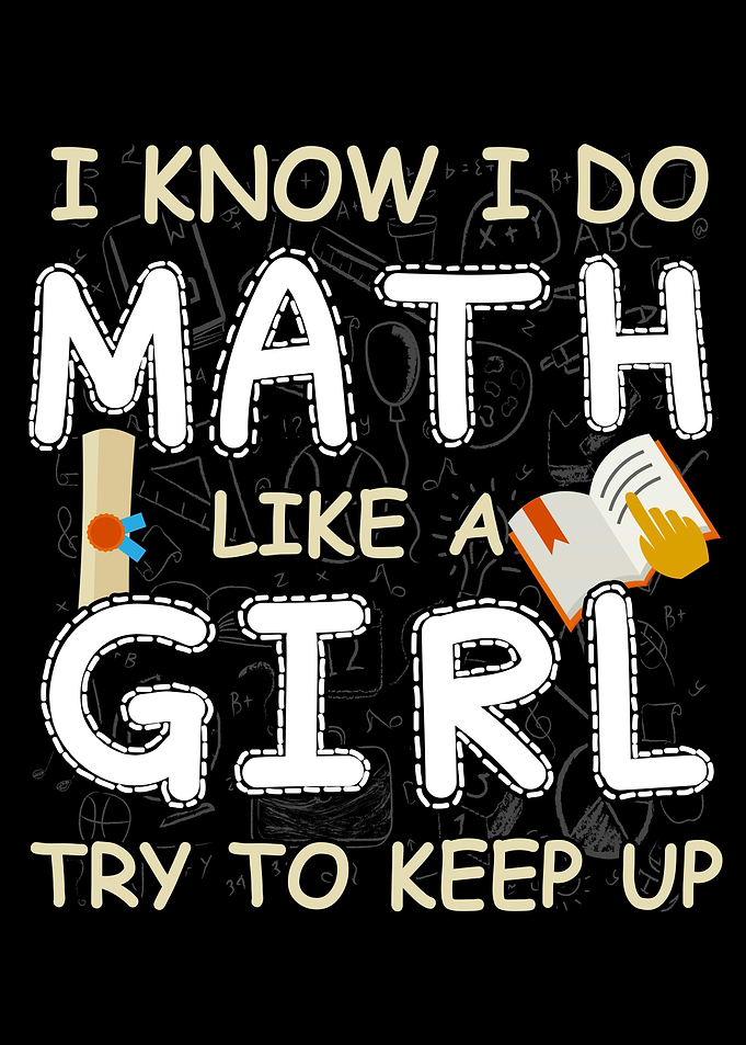 I Know I Do Math Like Girl