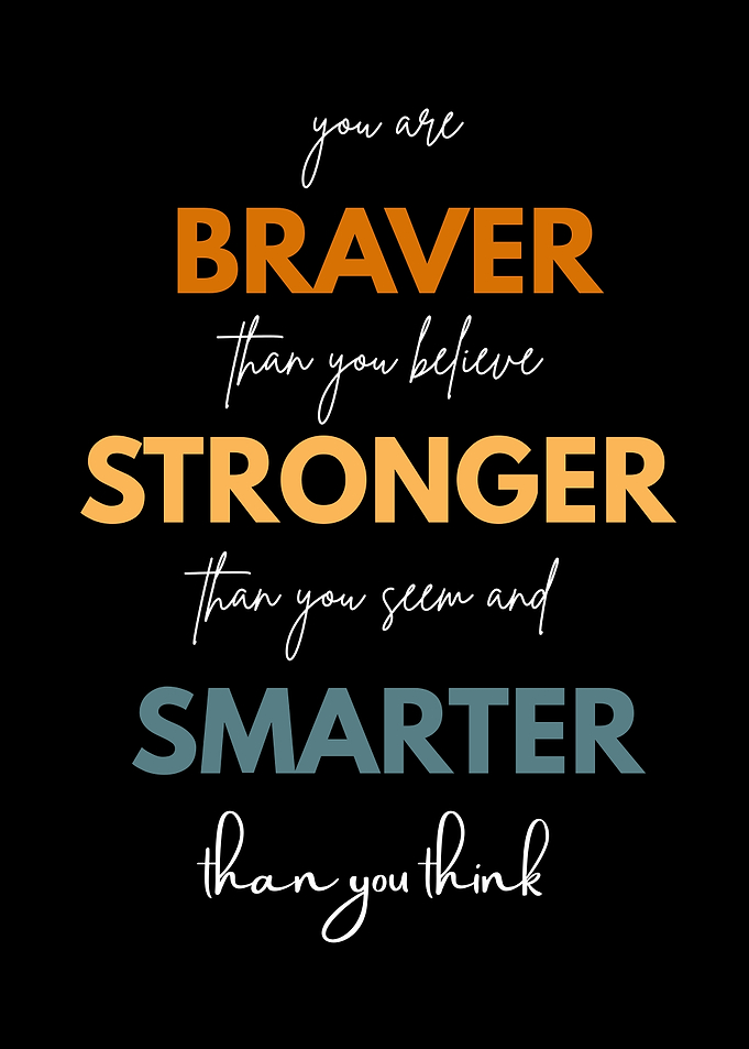 Braver, Stronger, Smarter Inspirational Quote