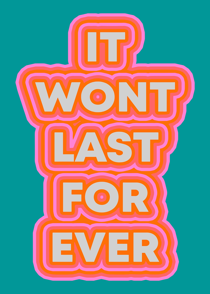 It Won't Last Forever Text Art