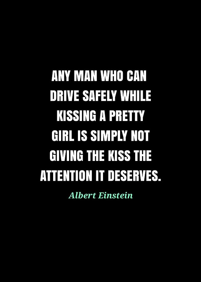 Einstein quote about kissing and driving