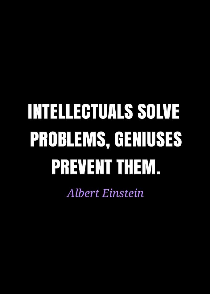 Einstein quote: Intellectuals solve problems