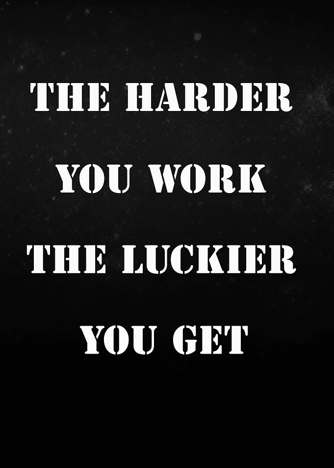 Work Harder, Get Luckier Quote