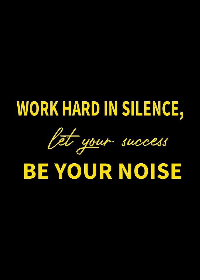 Work Hard in Silence Quotes