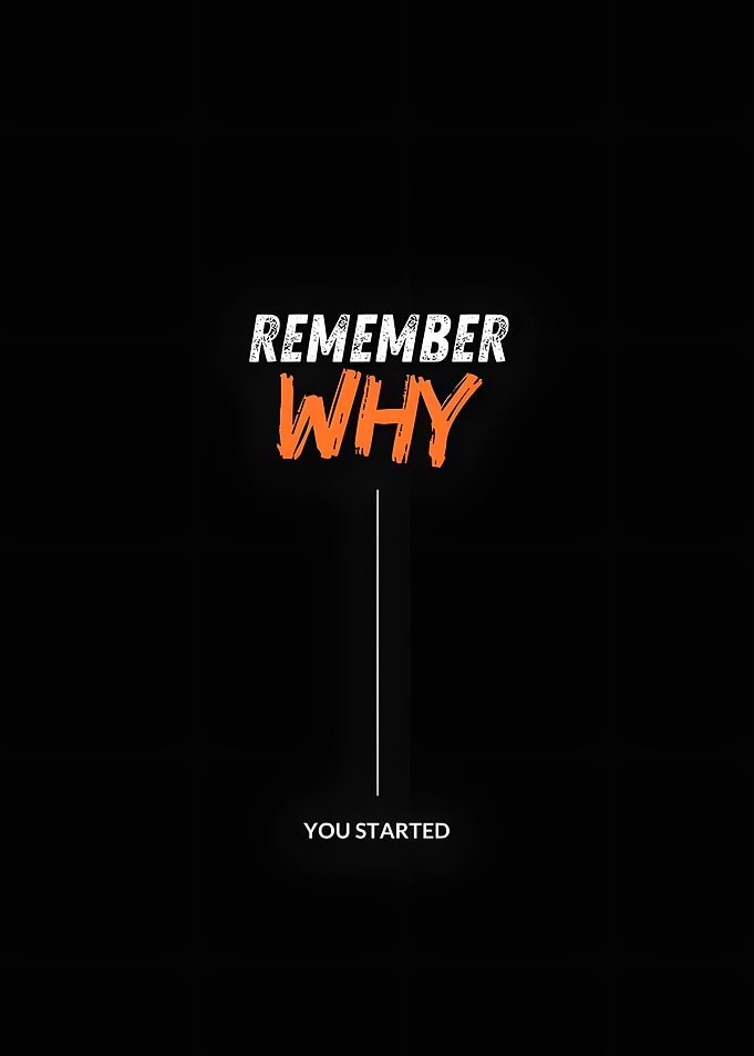 Remember Why You Started