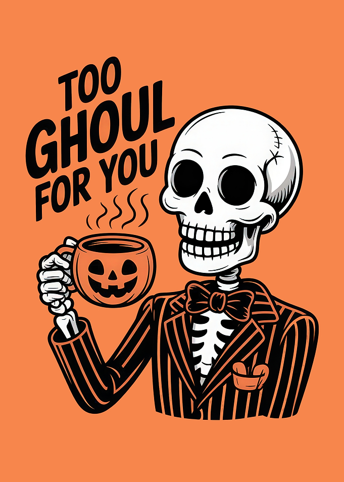 Too Ghoul For You Halloween Skeleton