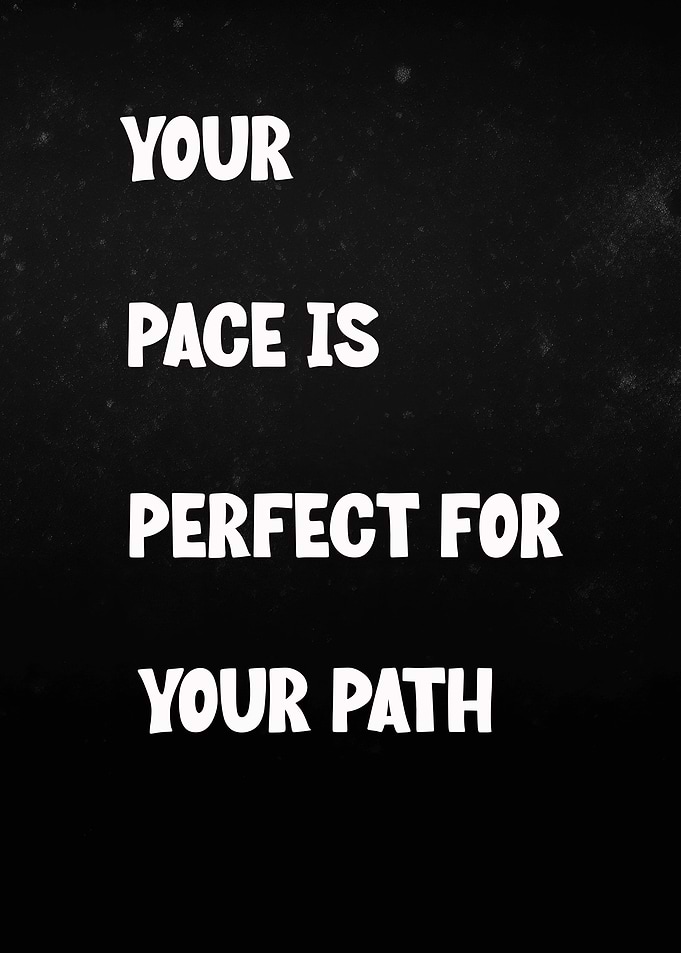 Your Pace Is Perfect